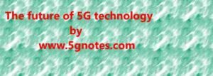 The Future of 5G Technology